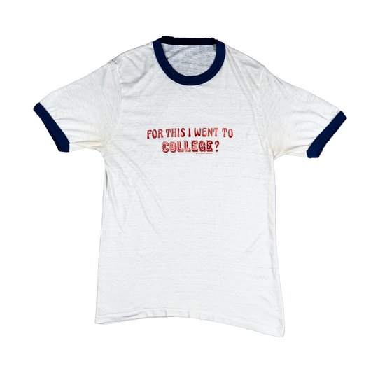 "For This I Went To College?" Ringer Tee - 80s