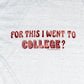 "For This I Went To College?" Ringer Tee - 80s